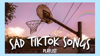 sad tiktok songs that make me rethink everything [upl. by Eyot]