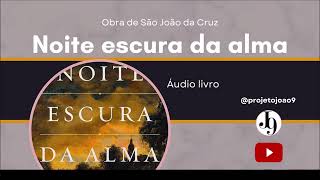 Audiolivro “Noite escura” – São João da Cruz Introdução [upl. by Noemi]