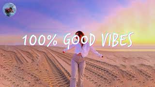 A feel good playlist  100 Feel better songs  Im 100 sure you will be better [upl. by Elleinnad]