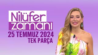 Nilüfer Zamanı 25 Temmuz 2024 [upl. by Kirshbaum63]