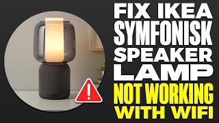 FIX Ikea Symfonisk Speaker Lamp Not Working With WiFi [upl. by Hazaki]