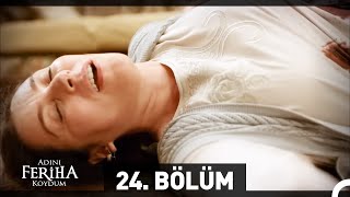 Adını Feriha Koydum 24 Bölüm [upl. by Hamlet]