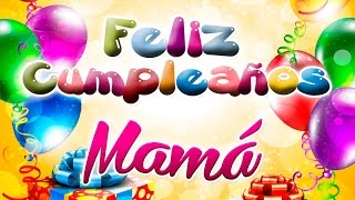 Feliz Cumpleaños Mama  Feliz Cumple Mami Te Amo [upl. by Vergil775]