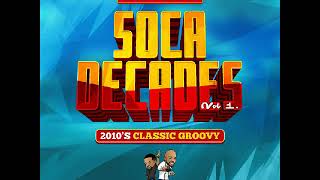 Soca Decades Volume 1 2010s Groovy Classics [upl. by Elladine]