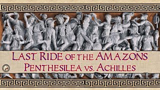 Last Ride of the Amazons Penthesilea vs Achilles  A Tale from Greek Mythology [upl. by Naleag]