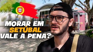 COMO É MORAR EM SETÚBAL  PORTUGAL  VALE A PENA [upl. by Aikenat]