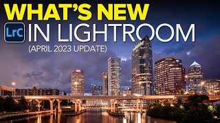 Whats New Lightroom April 2023 [upl. by Jairia]