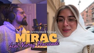 Mirac x Nuray Hacızade  Sevmemek Olmaz Cover [upl. by Park16]