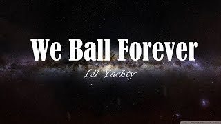 Lil YachtyWe Ball Forever Lyrics [upl. by Eniluj555]