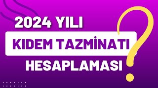 2024 Yılı Kıdem Tazminatı TutarlarıKıdem Tazminatı HesaplamasıTablo İle Kolay Ve Basit Anlatım [upl. by Udella]