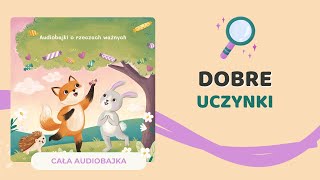 🦊 DOBRE UCZYNKI  audiobajka o bezinteresownej pomocy  audiobook dla dzieci 🎧 [upl. by Aramak]