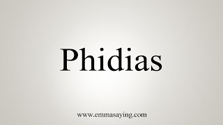 How To Say Phidias [upl. by Menis]