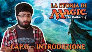 LA STORIA DI MTG CAP 0  INTRODUZIONE [upl. by Minette499]