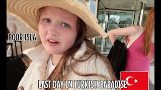 POOR ISLA ON OUR LAST DAY IN TURKISH PARADISE 🇹🇷 🥺 [upl. by Amehsat]