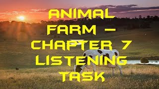 Animal Farm Chapter 7 Listening Task by George Orwell [upl. by Mela]