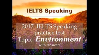 IELTS SPEAKING TEST Topic ENVIRONMENT  Full Part 1 part 2 part 3 [upl. by Jat]