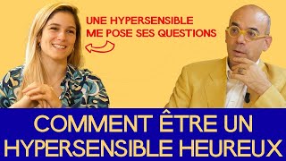 Comment être un Hypersensible HEUREUX [upl. by Adnovad248]