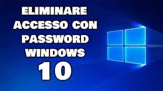 Eliminare Password allavvio  Windows 10 [upl. by Claresta]