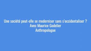 Maurice Godelier  Une société peutelle se moderniser sans s’occidentaliser [upl. by Wardle954]