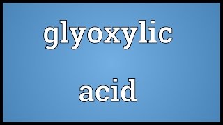 Glyoxylic acid Meaning [upl. by Acino]