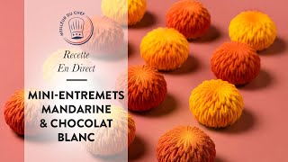 Recette en direct  Les MiniEntremets Mandarine amp Chocolat Blanc Chef Philippe  🍊 [upl. by Drucie927]