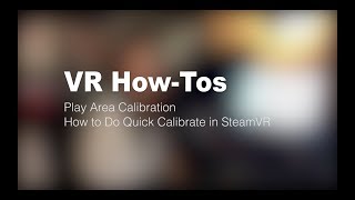 VR HowTos SteamVR Quick Calibrate Play Area [upl. by Imar]