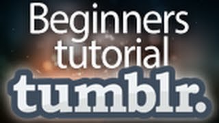 How to make a free blog with Tumblr 2014 HD Beginners tutorial amp Guide to tumblr [upl. by Tiat]