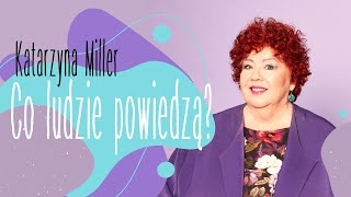 Katarzyna Miller  Co ludzie powiedzą [upl. by Obelia]