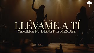 Yamilka Ft Dianette Méndez  Llévame A Tí Letra [upl. by Buiron393]