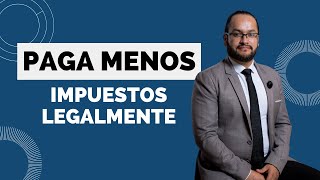 Paga Menos Impuestos Legalmente 5 Estrategias de Deducción Fiscal [upl. by Wivestad]