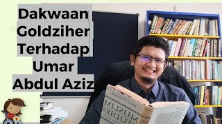 Dakwaan Goldziher Terhadap Umar Abd Aziz Kritikan Orientalis Terhadap Hadis Nabi [upl. by Edna]