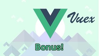 BONUS  VueJS 2 amp Vuex  Learning the Basics [upl. by Ernestus]