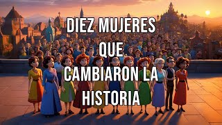 Diez increíbles mujeres que cambiaron la Historia [upl. by Jeb]