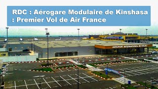 RDC  Aérogare Modulaire de Kinshasa  Premier Vol de Air France [upl. by Assirual]