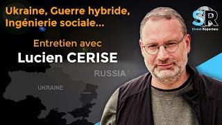 Ukraine Guerre Hybride Ingénierie Sociale  Entretien avec Lucien cerise [upl. by Boatwright]