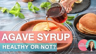 Is Agave Syrup Healthy or Not  Dr J9 Live [upl. by Wooldridge411]