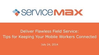 Webinar Deliver Flawless Field Service Tips for Keeping your Mobile Workers Connected [upl. by Ellenod]