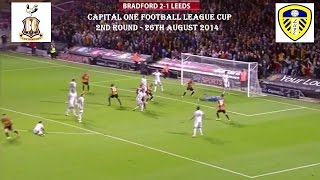 BRADFORD FC V LEEDS UNITED FC  21  2ND RND  26TH AUGUST 2014  CAPITAL ONE CUP [upl. by Ellecram223]