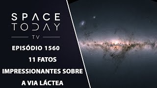 11 Fatos Impressionantes Sobre A Via Láctea  Space Today TV Ep1560 [upl. by Donata]