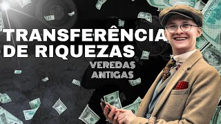 A Transferência de Riquezas  Veredas Antigas [upl. by Haakon923]