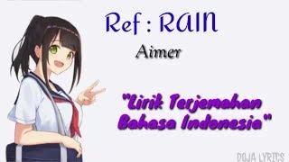 Lagu Jepang Sedih Hujan Penghantar Rindu   Ref Rain  Aimer  Lirik Terjemahan Indonesia [upl. by Arathorn369]