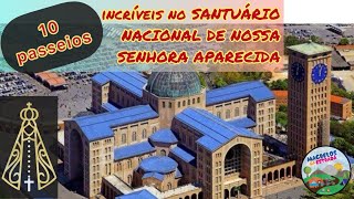 10 PASSEIOS IMPERDÍVEIS no SANTUÁRIO NACIONAL DE NOSSA SENHORA APARECIDA  SP [upl. by Preiser]