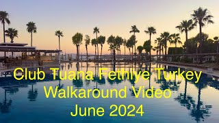 Club Tuana Fethiye Turkey June 2024 Walkaround Video [upl. by Enaols]