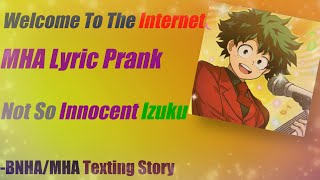 Not So Innocent Izuku  Welcome To The Internet  Lyric quotPrankquot  BNHAMHA Lyric Prank [upl. by Luis]