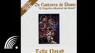 Os Cantores de Ébano  Feliz Natal  Feliz Natal  Oficial [upl. by Adnolaj455]