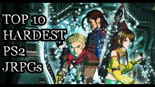 Top 10 Hardest PS2 JRPGs Ever [upl. by Etteniuq]