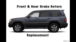 Land Cruiser 100  Lexus LX470 Pulsating Brakes Warped Rotors Front and Rear Rotors Replacement [upl. by Oinoitna728]