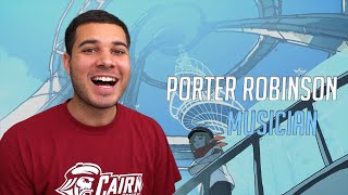 Porter Robinson  Musician REACTION [upl. by Warton870]