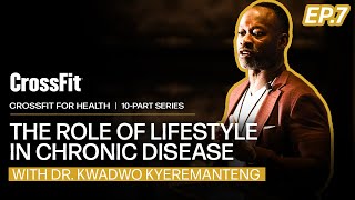 CrossFit for Health The Role of Lifestyle in Chronic Disease With Dr Kwadwo Kyeremanteng [upl. by Aleydis]