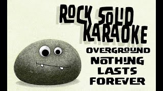 Overground  Nothing Lasts Forever karaoke [upl. by Bing]